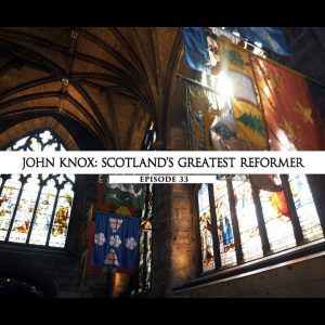 Rodowód 33 | John Knox – Największy szkocki reformator