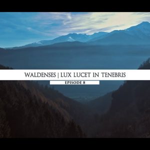 Rodowód 08 | Waldensi – Lux Lucet In Tenebris
